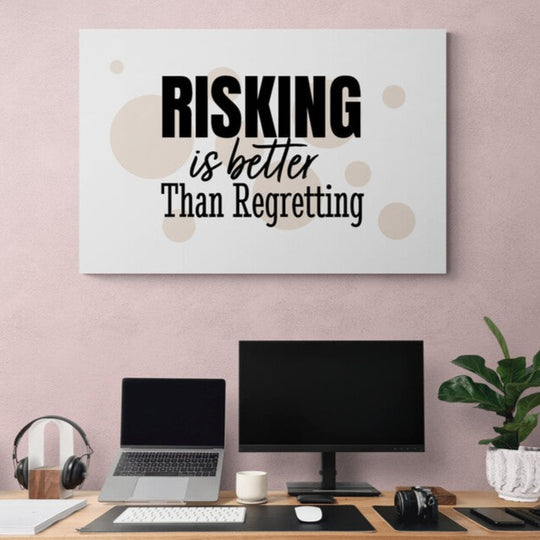 Tablou canvas - Risking is better than regretting - Cameradevis.ro